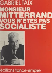 Monsieur Mitterrand, vous n'êtes pas socialiste