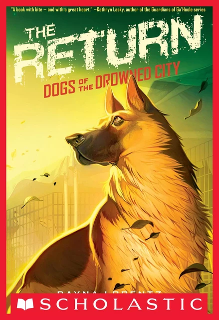 The Return (Dogs of the Drowned City #3) - Dayna Lorentz - Scholastic Inc.