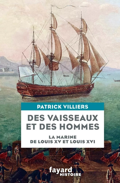 Des vaisseaux et des hommes - Patrick Villiers - Fayard