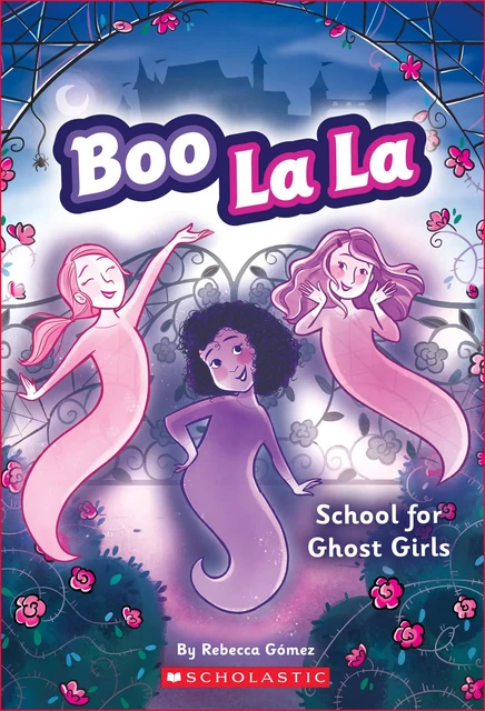 Boo La La: School for Ghost Girls - Rebecca Gómez - Scholastic Inc.