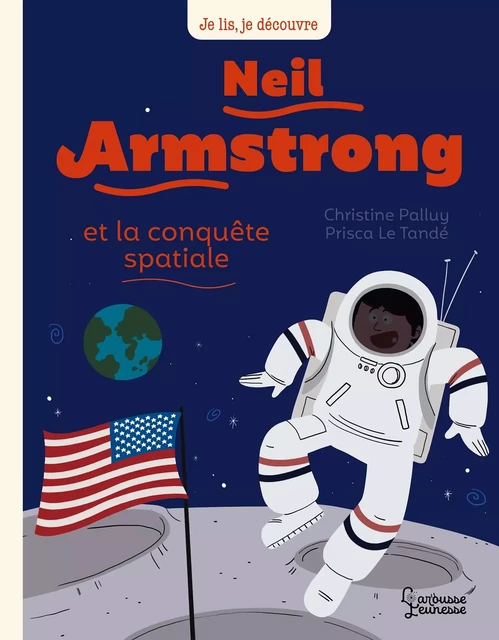 Neil Armstrong et la conquête spatiale - Christine Palluy - Larousse