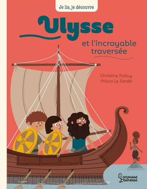 Ulysse et et l'incroyable traversée - Christine Palluy - Larousse