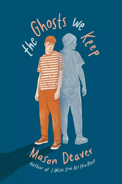 The Ghosts We Keep - Mason Deaver - Scholastic Inc.