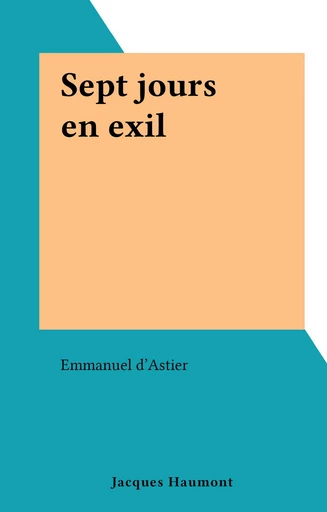 Sept jours en exil - Emmanuel d'Astier - FeniXX réédition numérique