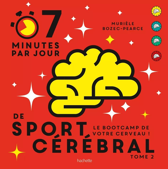 7 minutes par jour de sport cérébral Tome 2 - Murièle Bozec-Pearce - Hachette Pratique