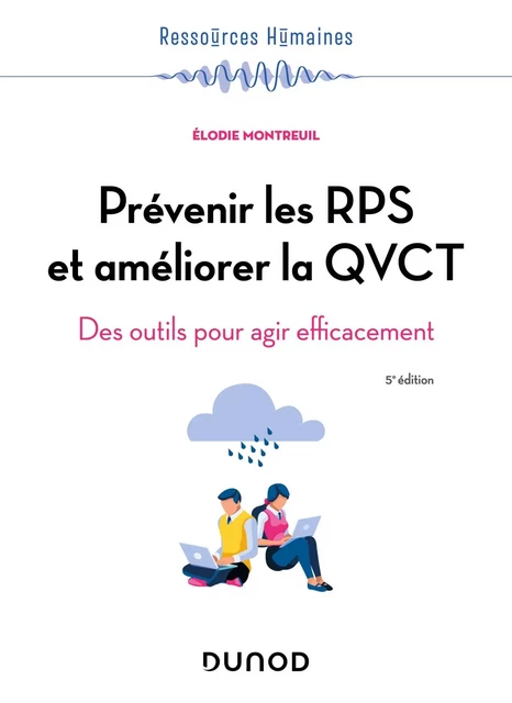 Prévenir les RPS et améliorer la QVCT - 5e éd - Elodie Montreuil - Dunod