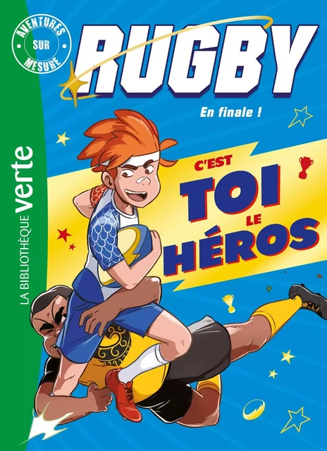 Rugby, en finale ! - Aventures sur mesure XXL - Nicolas Jaillet - Hachette Jeunesse