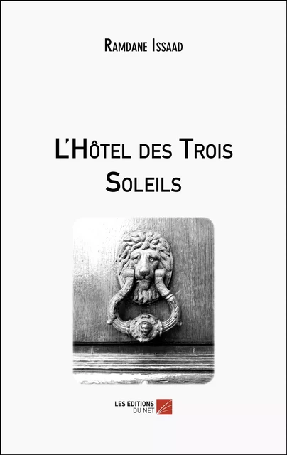 L'Hôtel des Trois Soleils - Ramdane Issaad - Les Éditions du Net