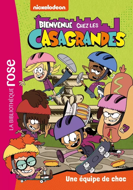 Bienvenue chez les Casagrandes 06 - Une équipe de choc -  Nickelodeon - Hachette Jeunesse