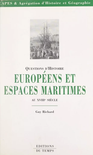 Européens et espaces maritimes au XVIIIe siècle - Guy Richard - FeniXX réédition numérique