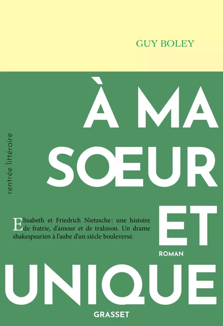 A ma soeur et unique - Guy Boley - Grasset