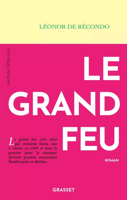 Le grand feu - Léonor de Récondo - Grasset