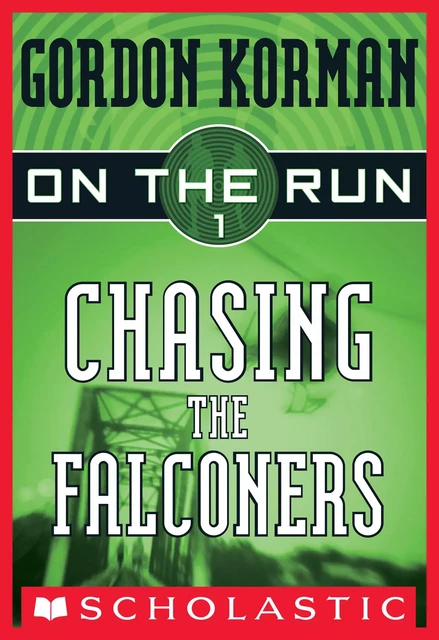 Chasing the Falconers (On the Run #1) - Gordon Korman - Scholastic Inc.