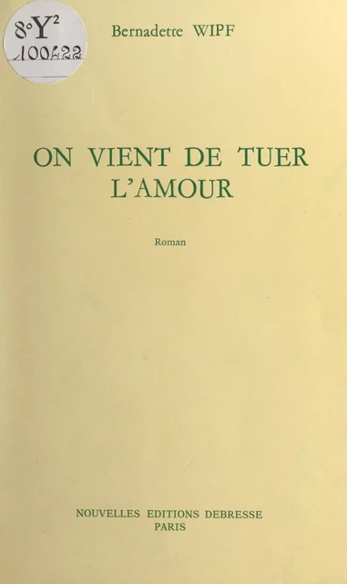 On vient de tuer l'amour - Bernadette Wipf - FeniXX réédition numérique