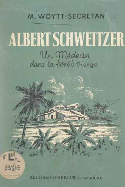 Albert Schweitzer - M. Woytt-Secretan - FeniXX réédition numérique