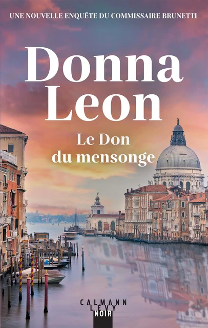 Le Don du mensonge - Donna Leon - Calmann-Lévy