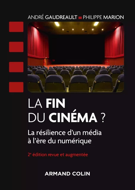 La fin du cinéma ? - 2e éd. - André Gaudreault, Philippe Marion - Armand Colin