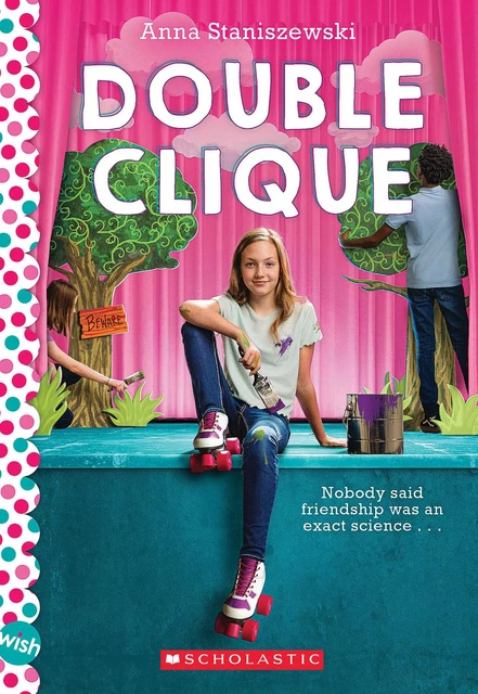 Double Clique: A Wish Novel - Anna Staniszewski - Scholastic Inc.