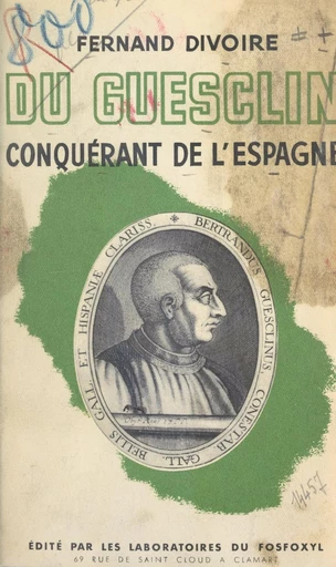 Bertrand du Guesclin, conquérant de l'Espagne - Fernand Divoire - FeniXX réédition numérique