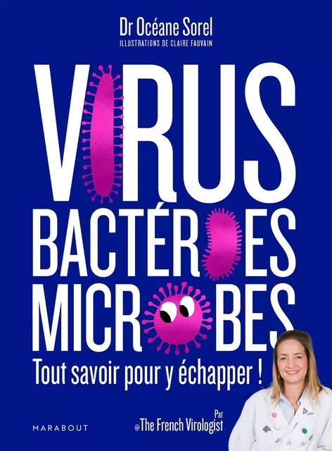 Virus, bactéries, microbes tout savoir pour y échapper - Océane Sorel - Marabout