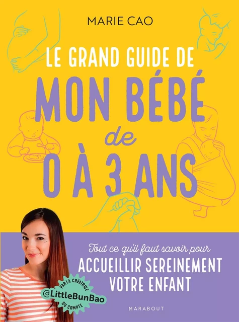 Le grand guide de mon bébé de 0 à 3 ans - Marie Cao - Marabout