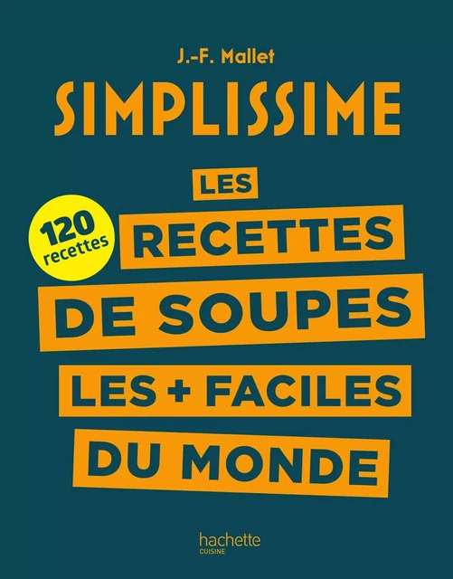 Les recettes de soupes les + faciles du monde - Jean-François Mallet - Hachette Pratique