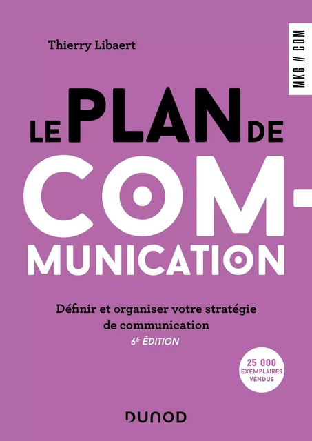 Le plan de communication - 6e éd. - Thierry Libaert - Dunod