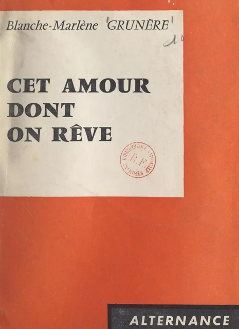 Cet amour dont on rêve - Blanche-Marlène Grunère - FeniXX réédition numérique