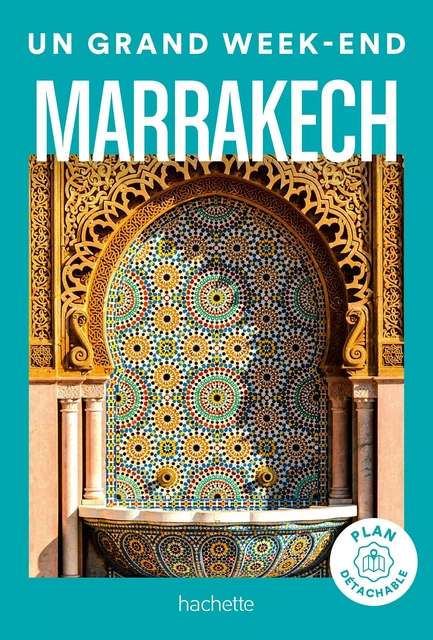 Marrakech Guide Un Grand Week-end -  Collectif - Hachette Tourisme