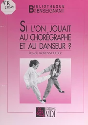 Si l'on jouait au chorégraphe et au danseur ?