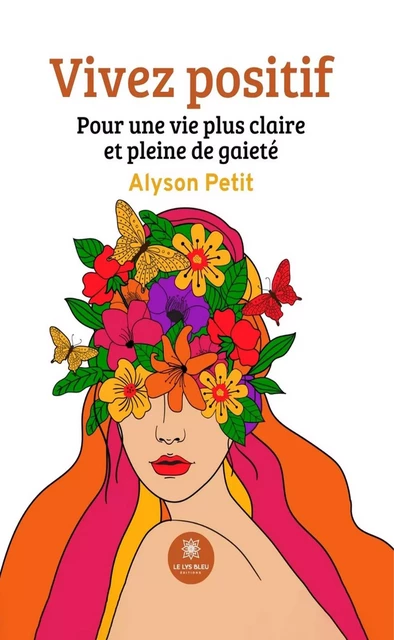 Vivez positif - Alyson Petit - Le Lys Bleu Éditions