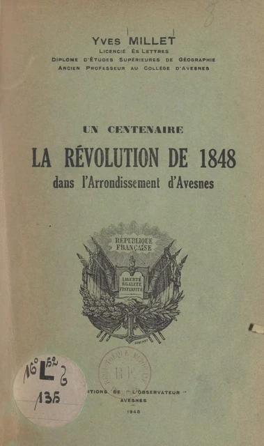 Un centenaire. La Révolution de 1848 dans l'arrondissement d'Avesnes - Yves Millet - FeniXX réédition numérique