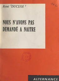 Nous n'avons pas demandé à naître