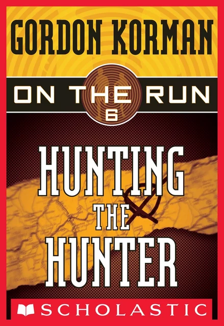 Hunting the Hunter (On the Run #6) - Gordon Korman - Scholastic Inc.