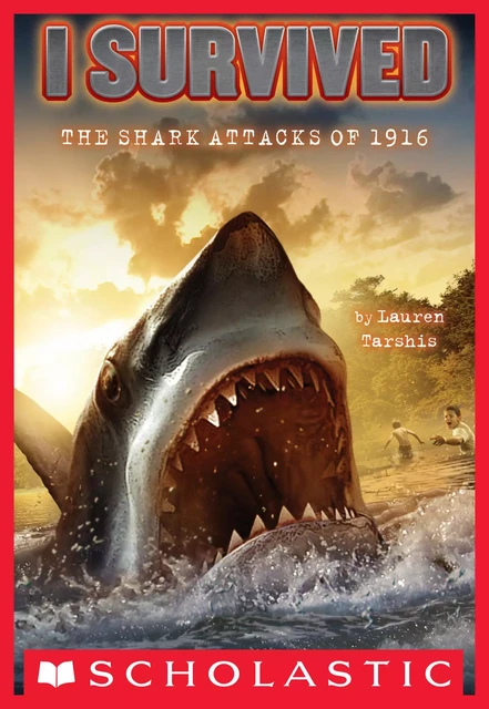 I Survived the Shark Attacks of 1916 (I Survived #2) - Lauren Tarshis - Scholastic Inc.