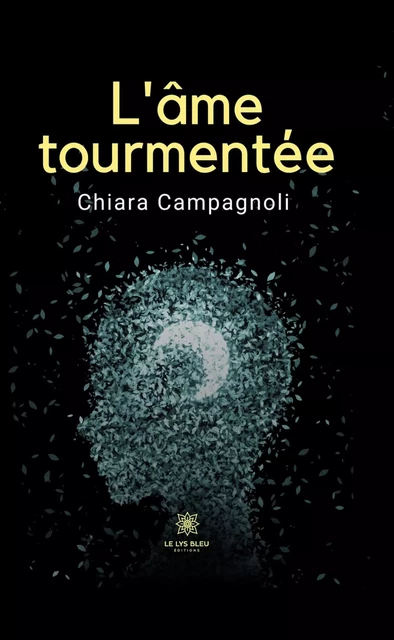 L’âme tourmentée - Chiara Campagnoli - Le Lys Bleu Éditions