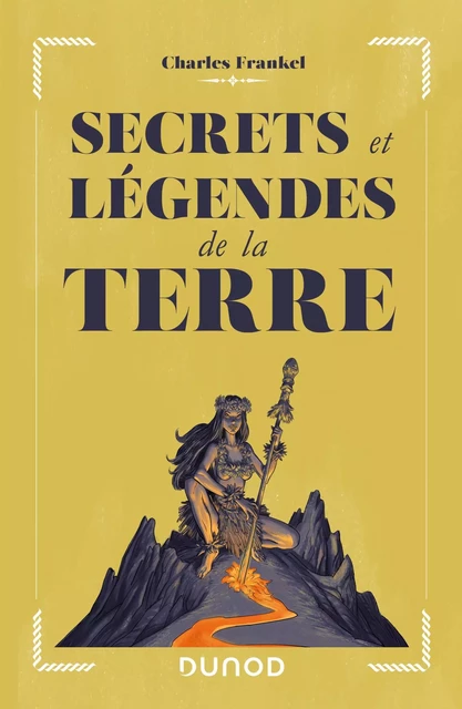 Secrets et légendes de la Terre - Charles Frankel - Dunod