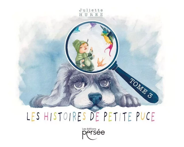 Les Histoires de Petite-Puce - Tome 3 - Juliette Hurez - Éditions Persée