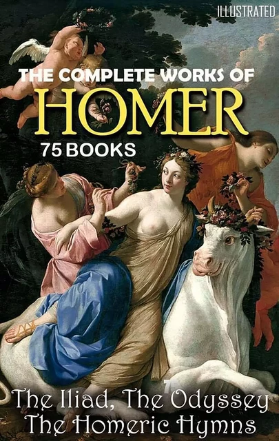 The Complete Works of Homer (75 books) -  Homer - Andrii Ponomarenko