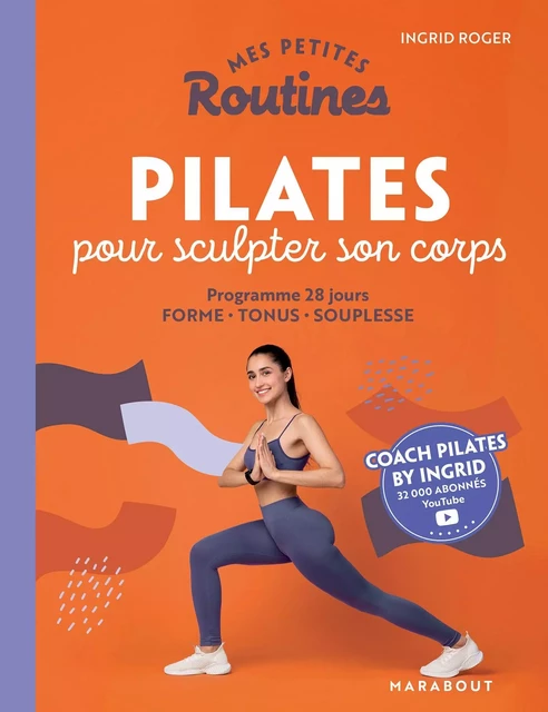 Mes petites routines : Pilates pour sculpter son corps - Ingrid Roger - Marabout