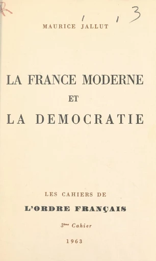 La France moderne et la démocratie - Maurice Jallut - FeniXX réédition numérique