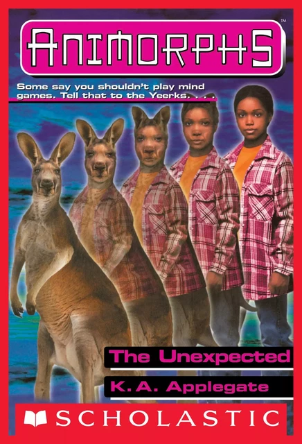 The Unexpected (Animorphs #44) - K. A. Applegate - Scholastic Inc.