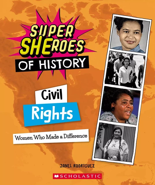 Civil Rights: Women Who Made a Difference (Super SHEroes of History) - Janel Rodriguez - Scholastic Inc.