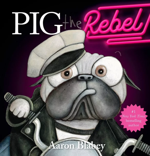 Pig the Rebel (Pig the Pug) - Aaron Blabey - Scholastic Inc.