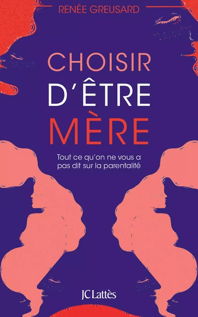 Choisir d'être mère - Renée Greusard - JC Lattès