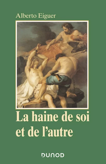 La haine de soi et de l'autre - Alberto Eiguer - Dunod