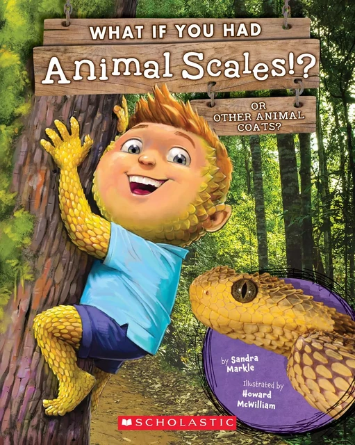 What If You Had Animal Scales!? Or other animal coats? - Sandra Markle - Scholastic Inc.