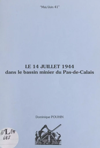 Le 14 juillet 1944 dans le bassin minier du Pas-de-Calais - Dominique Pouhin - FeniXX réédition numérique