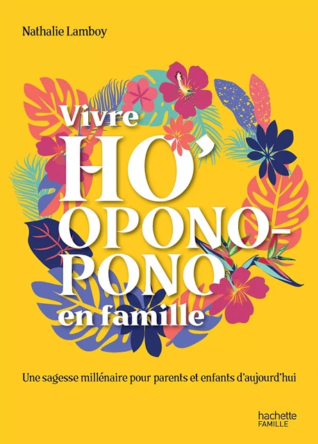 Vivre Ho'Oponopono en famille - Nathalie Bodin Lamboy - Hachette Pratique