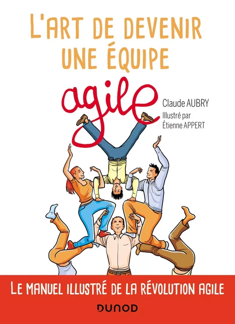 L'art de devenir une équipe agile - Claude Aubry, Etienne Appert - Dunod